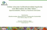 Cómo vincular la Biodiversidad Agrícola con Mercados de ... · El desuso de los granos andinos se debe a: • Competitividad económica pobre . en comparación con cultivos commodity