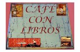 CAFÉ CON LIBROS - madrid.es · Bajo una taza de café se han tomado decisiones importantes y decisivas en la vida de muchas personas, en compañía o en soledad. ... Todos ellos
