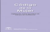 CODIGO DE LA MUJER - uca.es · Legislación sobre Igualdad de Código de la Mujer / Legislación sobre Igualdad de Género en Andalucía Género en Andalucía Código de la Mujer