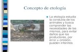 Concepto de etología - ppryc.files.wordpress.com · La etología estudia la conducta de los animales y busca comprender las necesidades de los mismos, para evitar ... La superficie