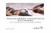 INGENIERÍA GENÉTICA EXTREMA - iesdi.orgiesdi.org/BibliotecaPublica/ciencia/ingenieria genetica extrema.pdf · frontera en la manipulación de la vida: construirla de la nada. ...