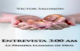 ENTREVISTA 3:00 A.M. - priestsforlife.orgpriestsforlife.org/spanish/entrevista-3am-edi-electronica-libre.pdf · contestaran en coro como si compartieran una misma mente. ... que se