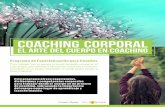 EL ARTE DEL CUERPO EN COACHING - Coach Deep - Programas de ... · del cuerpo como lugar de aprendizaje y transformación. Programa de Especialización para Coaches COACHING CORPORAL