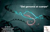 ”Del genoma al cuerpo” · Cuando en 2004 se publicó la secuencia del genoma humano ... que codifican partes de proteínas y representan menos del 2% del genoma ... mantenimiento