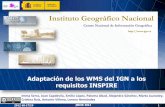 Instituto Geográfico Nacional - idee.es · Cristina Ruiz, Antonio Villena, Lorena Hernández Adaptación de los WMS del IGN a los requisitos INSPIRE. 2012-10-17/19 JIIDE 2012 2