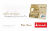 Oro Cash - .:Santander | Supernet:. · Bienvenido al mundo de opciones de crédito que le ofrece su tarjeta Santander Oro Cash. Con ella podrá obtener múltiples beneficios exclusivos