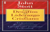 John Stottgfol1.iglesiagetsemanidemontreal.com/download/Los_desafios_del... · John Stott DesaL05f'/lOS L.d del 1 erazgo CristianoC\v ... La Cruz de Cristo, El Sermón del Monte: