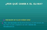 ¿POR QUÉ CAMBIA EL CLIMA? - usuarios.geofisica.unam.mxusuarios.geofisica.unam.mx/cecilia/cursos/clima2-CA.pdf · 3. Variación en la actividad solar Causa de cambio climático La