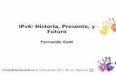 IPv6: Historia, Presente, y Futuro - SI6 Networks · #1HackParaLosChicos @ 14 Diciembre 2011 - Bs. As. Argentina 1 IPv6: Historia, Presente, y Futuro Fernando Gont