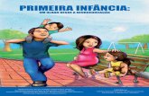 PRIMEIRA INFÂNCIA - Infancia Siglo 21 · Centro Iberoamericano de Neurociencias, ... de oportunidades e de desenvolvimento humano. Este objetivo, por sua vez, encontra-se no marco