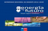 ESTRATEGIA NACIONAL DE ENERGÍA 2012-2030 energía parael ...portal.mma.gob.cl/.../3...Energia-2012-2030_Energia-para-el-Futuro.pdf · limpia, segura y económica. ... 9 Resulta indudable