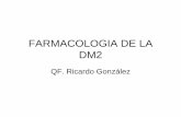 FARMACOLOGIA DE LA DM2s6ba30c6f4aa50b5d.jimcontent.com/download/version/1283987507/module... · FARMACOLOGIA DE LA DM2 QF. Ricardo González. iabetes Mellitus: Generalidades ... más