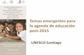 Temas emergentes para la agenda de educación post-2015 · Temas emergentes para la agenda educativa post 2015 • Reponer la educación ciudadana como un componente medular de los