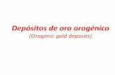 (Orogenic gold deposits) - s930174202460df25.jimcontent.com · Emplazados en prácticamente todos los tipos de roca. ... Fluidos separados a partir de metamorfismo progrado producto