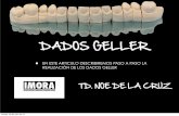D DOS GELLER - IMORA – INSTITUTO MEXICANO DE ...imora.mx/wp-content/uploads/2016/07/dados-Geller.pdf · d dos geller • en este articulo describiremos paso a paso la realizaciÓn