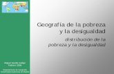 Geografía de la pobreza y la desigualdad - uam.es · Febrero 2006 Miguel Sevilla Callejo 2 Determinismo Geográfico y nuevo concepto de pobreza • Determinismo geográfico Condicionamiento