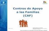 Centros de Apoyo a las Familias (CAF) - thefamilywatch.org · familias, para ayudarles a llevar a cabo sus funciones parentales y afrontar las dificultades que surgen en el desempeño