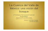 La Cuenca del Valle de México: una visión del bosque · La Cuenca del Valle de México: una visión del bosque 2º Coloquio Internacional Cuencas Sustentables. Hacia la COP 16,