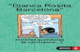 Blanca Rosita Barcelona - educatolerancia.com · Blanca Rosita Barcelona. ... L’objectiu d’aquesta col·lecció de còmics és ajudar a trencar, amb rigor i des de la proxi-mitat,