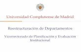 Universidad Complutense de Madrid Reestructuración de ... de... · la interdisciplinariedad docente e investigadora. • Se pretende favorecer la creación de nuevos equipos docentes