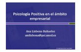 Ana LisbonaBañuelos amlisbona@psi.uned · Psychologist’ Objetivo de la Psicología Positiva es ‘catalizar un cambio de enfoque de la Psicología desde la preocupación solo en