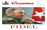 FIDEL - Granma · Fidel es ese ser humano de carne y hueso que nos acompaña, pero también Fidel es un hijo de nuestro pueblo y todo nuestro pueblo revolucionario es también en