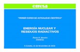 ENERGÍA NUCLEAR Y RESIDUOS RADIACTIVOScasaciencias.com/podcast/Energia_Nuclear_AlvaroRBeceiro.pdf · – El Presidente de EE.UU apr obó el 15/02/02 la recomendación del DOE sobre