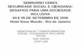 SEMINÁRIO CEBES SEGURIDADE SOCIAL E CIDADANIA: cebes.org.br/.../2014/09/...SOCIAL.-CIUDADANIA-E-INCLUSIN-  · PDF fileseminÁrio cebes seguridade social e cidadania: desafios para