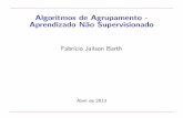 Algoritmos de Agrupamento - Aprendizado N~ao Supervisionadofbarth.net.br/materiais/docs/am/agrupamento.pdf · tem-se a divis~ao entre os algoritmos soft e hard. Na abordagem hard