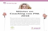 Programa Master en Coaching con PNL · 637 64 94 94 info@institutoaware.com Máster en Coaching con PNL 2018 Este curso integra las aportaciones del Coaching y de la PNL para aplicarlas