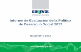 Informe de Evaluación de la Política de Desarrollo Social 2012 · La política social ha tenido una mayor incidencia en la población con ingresos bajos, debido a programas y acciones