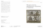 xviii Mosaico de los - man.es · Este Mosaico de gladiadores del siglo iii d.C. forma pareja con otro expuesto a su lado en el Museo. Fueron hallados en Roma en 1670 y pertenecieron