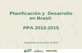 Planificación y Desarrollo en Brasil: PPA 2012-2015 · producción y consumo de masas; (ii) las inversiones en infraestructura económica y social; y ... Fonte: IBGE, PIM-PF Elaboração: