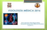 FISIOLOGÍA MÉDICA 2016 - axelroque.files.wordpress.com · FISIOLOGÍA MÉDICA 2016 Prof: Gershom Axel Roque Rojas Estudiante de la C.A.P. Medicina Humana U.A.N.C.V