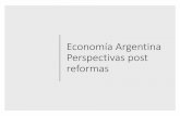 Economía Argentina Perspectivas post reformas - iaef.org.ar · Argentina no es Brasil Multas que van a ANSES en vez de engrosar sentencias Indemnizaciones previsibles (solo basadas