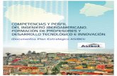 COMPETENCIAS Y PERFIL - La Ciencia al Servicio del Hombre · competencias y perfil del ingeniero iberoamericano, formaciÓn de profesores y desarrollo tecnolÓgico e innovaciÓn (documentos