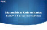 Matemáticas Universitarias - mimateriaenlinea.unid.edu.mx · Ahora estudiaremos otro tipo de ecuación: de segundo grado también conocida por ecuaciones cuadráticas. Las ecuaciones