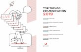 TOP TRENDS COMUNICACIÓN 2019 · branded content, las redes sociales, los nuevos contenidos audiovisuales y el nuevo lenguaje de los medios en el entorno
