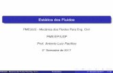 Estatica dos Fluidos´ - edisciplinas.usp.br · Estatica dos Fluidos´ PME3222 - Mecanica dos Fluidos Para Eng. Civilˆ PME/EP/USP Prof. Antonio Luiz Pac´ıﬁco 2 Semestre de 2017