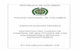 POLICÍA NACIONAL DE COLOMBIA ESPECIFICACIÓN … · DISTINTIVO DEL CURSO DE CONTROL DE MULTITUDES DE LOS ESCUADRONES MÓVILES ... horizontal apuntando a la derecha y un bastón tipo