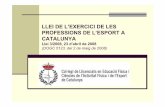 LLEI DE L’EXERCICI DE LES PROFESSIONS DE … 3...Llei 3/2008, de l’exercici de les professions de l’esport a Catalunya No regula TOTES les professions. Nomésho fa amb 4 Àmbit