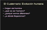 Origen del hombre • ¿qué es ser humano? • ¿porqué somos ... MSG Evolucion... · • ¿porqué somos diferentes? • ¿a dónde llegaremos? PAVYH Un breve viaje por la Historia