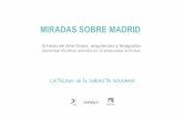 MIRADAS SOBRE MADRID - coam.org Files/actualidad/agenda/docs/2017/170321... · MIRADAS SOBRE MADRID Artistas de Arte Down, arquitectos y fotógrafos presentan 43 obras reunidas en