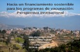 Hacia un financiamiento sostenible para los programas de ... · Perspectiva institucional Mike McQuestion, PhD Sabin Vaccine Institute Curso Vaccinología Lima, Peru 22-25 de octubre