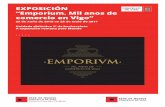 EXPOSICIÓN “Emporium. Mil anos de comercio en Vigo” · que falan da nosa historia. Vista da exposición ©Data Gestión Cultural 3 Contidos xerais A exposición “Emporium.