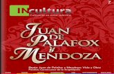 Cultivarte es estar adentro Juan Palafox endoza - upaep.mx · Juan de ˜ ˚endoza 7 2011 ... na, Huesca y en las prestigiosas Universida- ... de España se enemistó con la burocracia
