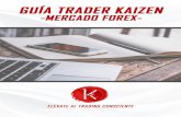 Guía Trader Kaizen - Mercado Forexa... ELEVATE AL TRADING CONSCIENTE ¡Bienvenidos! En la comunidad Trader Kaizen le queremos FELICITAR por iniciarse en el fascinante mundo de los