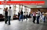 III PLANES ESPECIALES DE DISTRITO Y PLANES DE BARRIO … 2011-2013/Cap_III_Planes... · Consolidación en el distrito de un centro permanente asistido de educación digital para ciudadanos