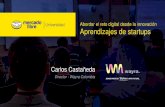 Carlos Castañeda - Bienvenidos a MercadoLibre · Carlos Castañeda Director - Wayra Colombia Abordar el reto digital desde la innovación Aprendizajes de startups