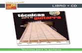 LIBRO + CD - play-music.com · Técnicas para la guitarra CONTENIDO Un libro totalmente dedicado al trabajo de la técnica a la guitarra, de todas las técnicas. Sea cual sea su estilo